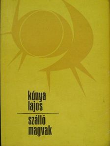 Kónya Lajos - Szálló magvak [antikvár]