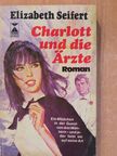 Elizabeth Seifert - Charlott und die Ärzte [antikvár]