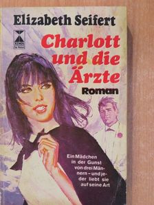 Elizabeth Seifert - Charlott und die Ärzte [antikvár]