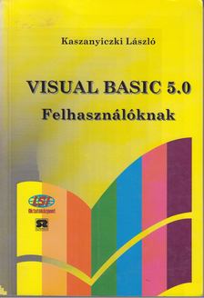 Kaszanyiczki László - Visual Basic 5.0 Felhasználóknak [antikvár]