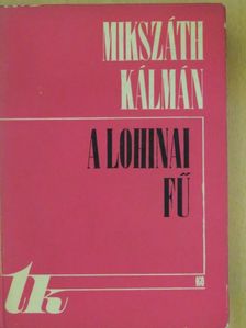 Mikszáth Kálmán - A lohinai fű [antikvár]