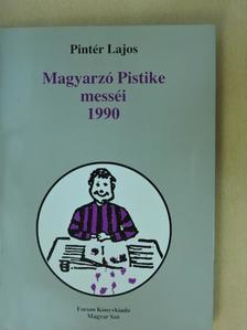 Pintér Lajos - Magyarzó Pistike messéi 1990 [antikvár]