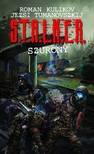 Jezsi Tumanovszkij; Roman Kulikov - S.T.A.L.K.E.R. - Szurony [eKönyv: epub, mobi]