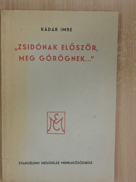 Kádár Imre - "Zsidónak először, meg görögnek..." [antikvár]