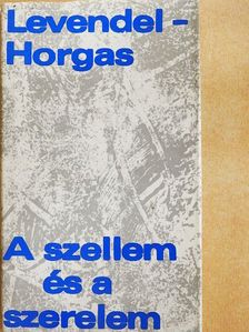Horgas Béla - A szellem és a szerelem [antikvár]