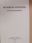 Dr. Cselkó László - Ne dobd el az életed! [antikvár]
