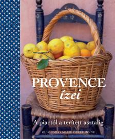 Gui Gedda, Marie-Pierre Moine - Provence ízei - A piactól a terített asztalig