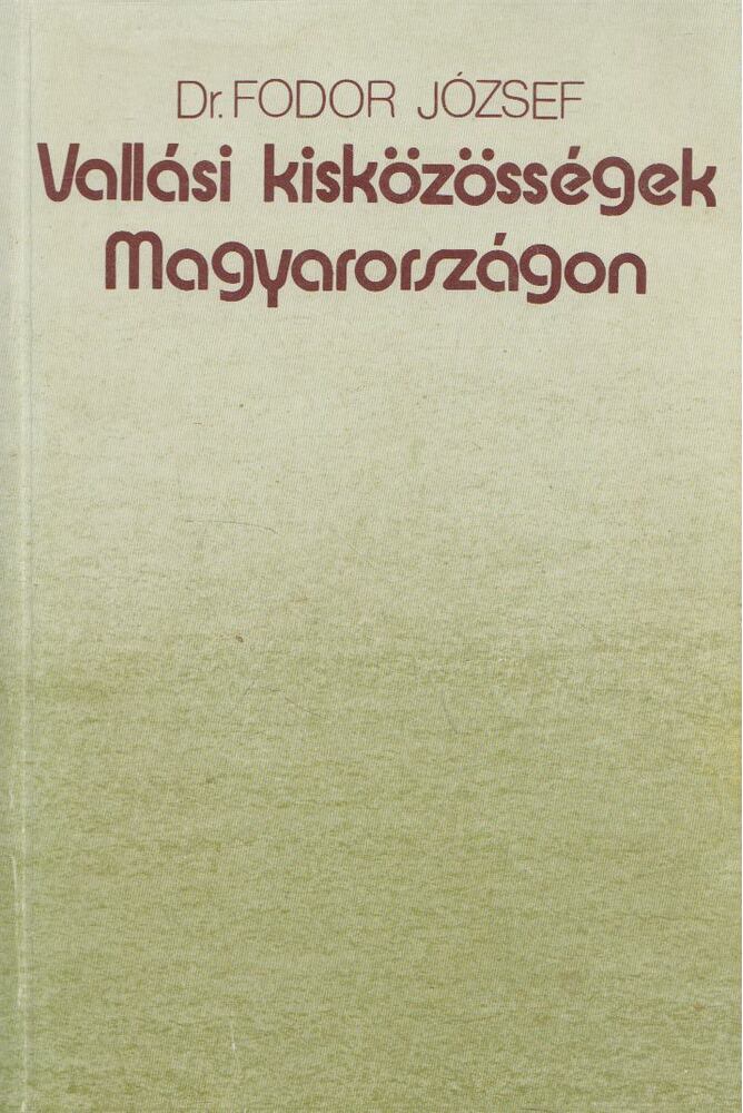 Dr. Fodor József - Vallási kisközösségek Magyarországon [antikvár]