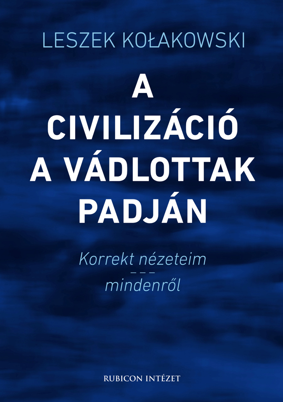 Leszek  Ko³akowski - A civilizáció a vádlottak padján