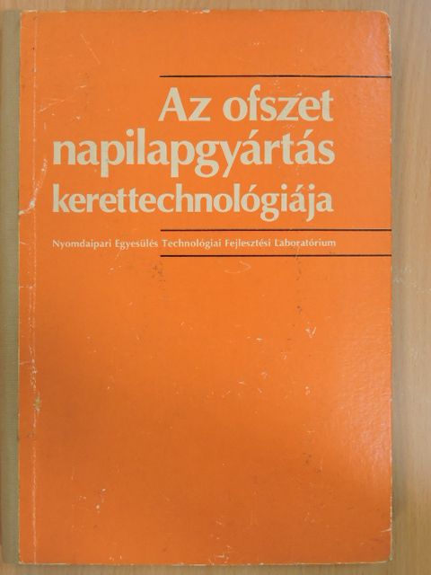 Absóthné Alvinczy Katalin - Az ofszet napilapgyártás kerettechnológiája [antikvár]