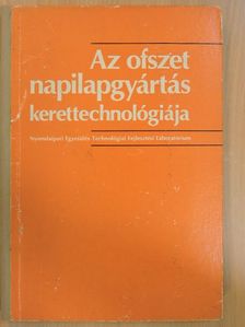 Absóthné Alvinczy Katalin - Az ofszet napilapgyártás kerettechnológiája [antikvár]