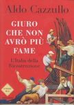 Aldo Cazzullo - Giuro che non avró piú Fame [antikvár]