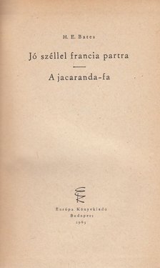 BATES, HERBERT ERNEST - Jó széllel francia partra / A jacaranda-fa [antikvár]