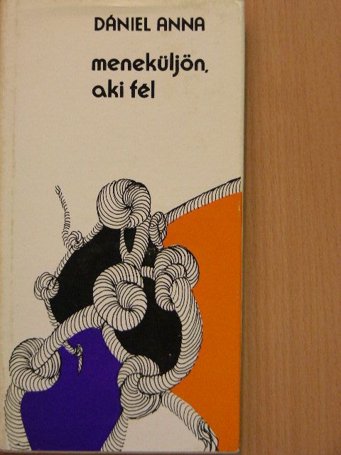 Dániel Anna - Meneküljön, aki fél [antikvár]