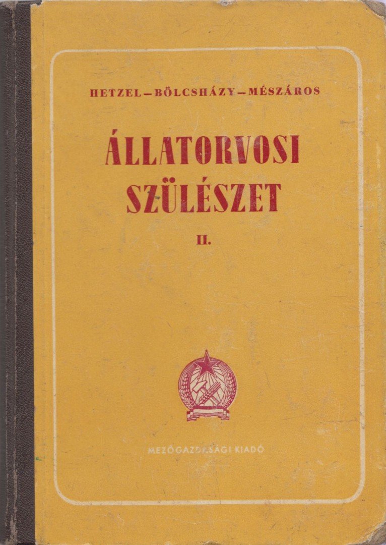 Hetzel Henrik, Bölcsházy Kálmán, Mészáros István - Állatorvosi szülészet II. [antikvár]
