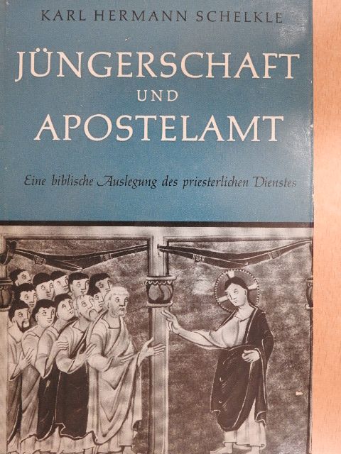 Karl Hermann Schelkle - Jüngerschaft und Apostelamt [antikvár]