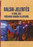 Balsai István - Balsai-jelentés a 2006. őszi erőszakos rendőri fellépésről - A 2006. őszi erőszakos rendőri fellépésről [antikvár]