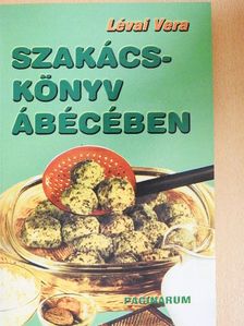 Lévai Vera - Szakácskönyv ábécében [antikvár]