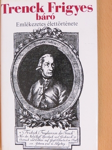 Zsigmond Gyula - Trenck Frigyes báró emlékezetes élettörténete [antikvár]