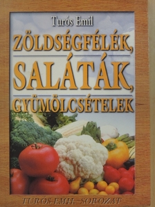 Turós Emil - Zöldségfélék, saláták, gyümölcsételek [antikvár]