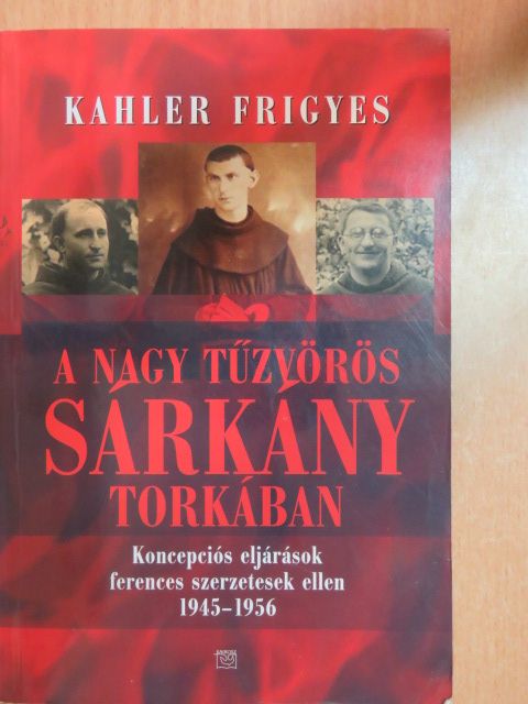 Kahler Frigyes - A nagy tűzvörös sárkány torkában [antikvár]