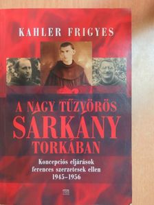 Kahler Frigyes - A nagy tűzvörös sárkány torkában [antikvár]