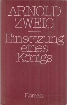 Zweig, Arnold - Einsetzung eines Königs [antikvár]