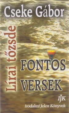 Cseke Gábor - Lírai tőzsde: Fontos versek (dedikált) [antikvár]