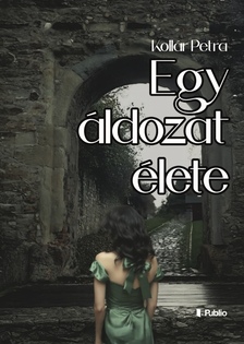 Kollár Petra - Egy áldozat élete