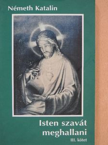 Németh Katalin - Isten szavát meghallani III. [antikvár]