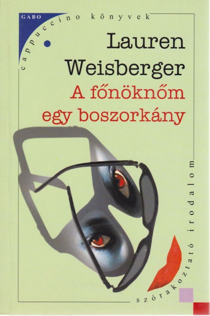 Lauren Weisberger - A főnöknőm egy boszorkány [antikvár]