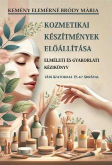 Katt rá a felnagyításhoz Kemény Elemérné Bródy Mária - Kozmetikai készítmények előállítása