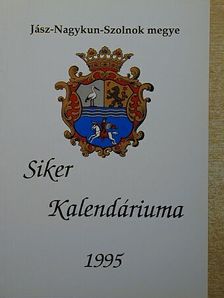 D. Szabó Miklós - Jász-Nagykun-Szolnok megye Siker Kalendáriuma 1995 [antikvár]