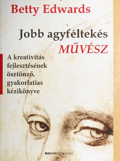 Betty Edwards - Jobb agyféltekés művész [antikvár]