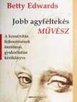 Betty Edwards - Jobb agyféltekés művész [antikvár]