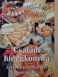 Párkány Mihály - Családi hidegkonyha [antikvár]