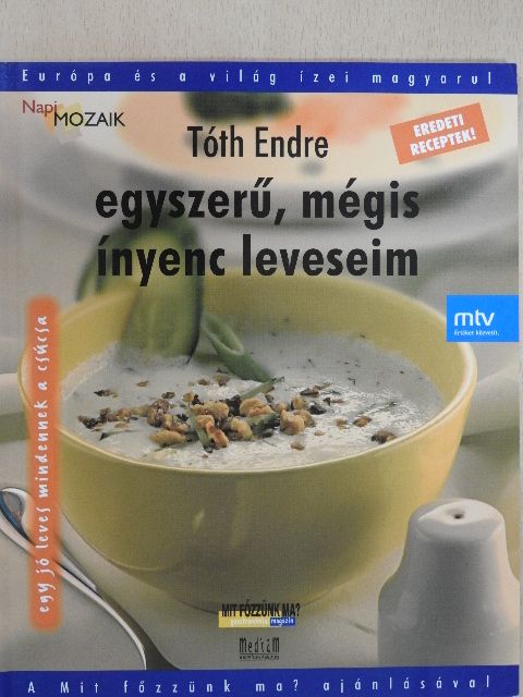 Tóth Endre - Egyszerű, mégis ínyenc leveseim [antikvár]