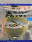 Tóth Endre - Egyszerű, mégis ínyenc leveseim [antikvár]