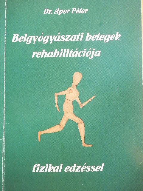 Dr. Apor Péter - Belgyógyászati betegek rehabilitációja fizikai edzéssel [antikvár]