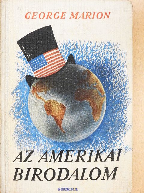 George Marion - Az amerikai birodalom [antikvár]