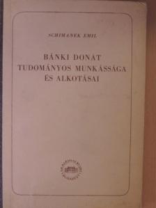 Schimanek Emil - Bánki Donát tudományos munkássága és alkotásai [antikvár]