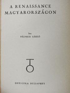 Pálinkás László - A renaissance Magyarországon [antikvár]