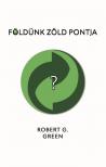 Robert G. Green - Földünk zöld pontja [eKönyv: epub, mobi]