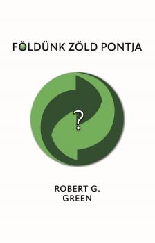 Robert G. Green - Földünk zöld pontja [eKönyv: epub, mobi]