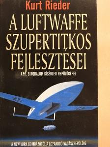 Kurt Rieder - A Luftwaffe szupertitkos fejlesztései [antikvár]