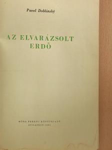 Pavol Dobsinsky - Az elvarázsolt erdő [antikvár]