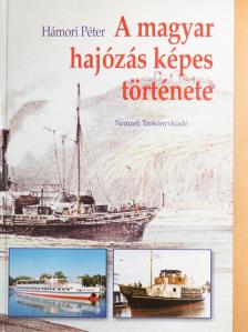 Hámori Péter - A magyar hajózás képes története [antikvár]