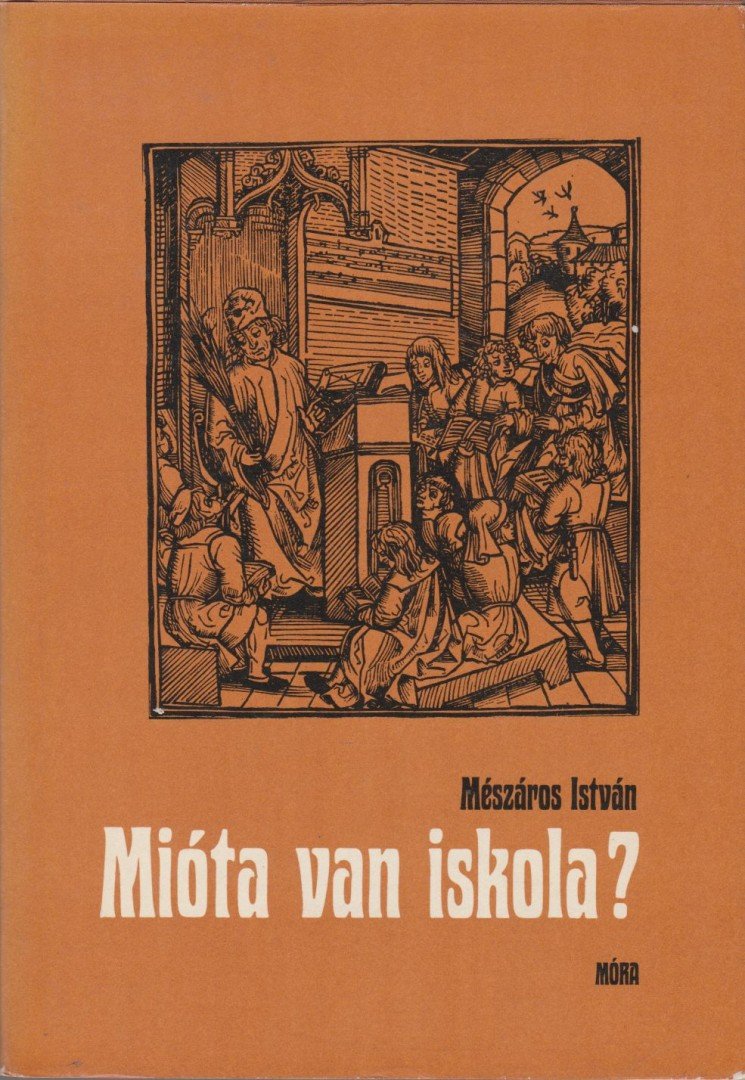 MÉSZÁROS ISTVÁN - Mióta van iskola? [antikvár]