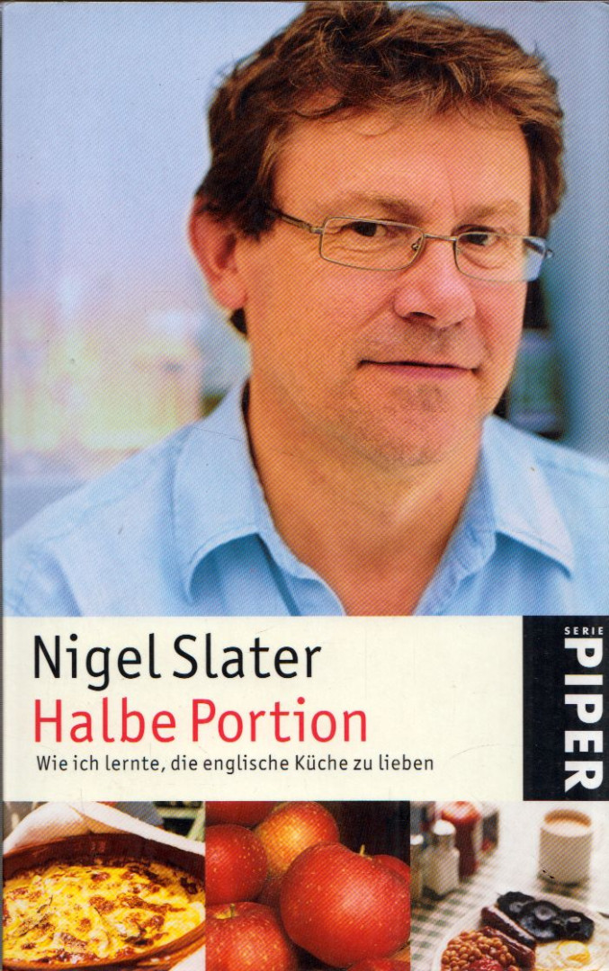 Nigel Slater - Halbe Portion: Wie ich lernte, die englische Küche zu lieben [antikvár]