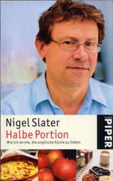 Nigel Slater - Halbe Portion: Wie ich lernte, die englische Küche zu lieben [antikvár]